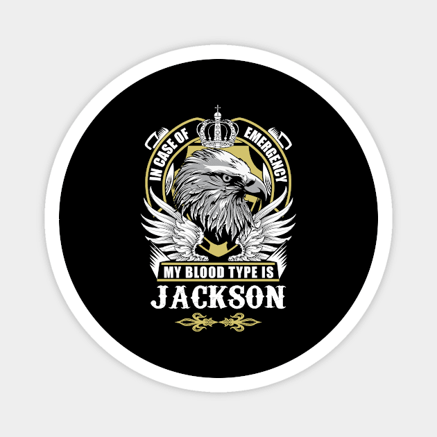 Jackson Name T Shirt - In Case Of Emergency My Blood Type Is Jackson Gift Item Magnet by AlyssiaAntonio7529
